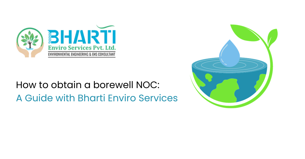 How to obtain a borewell NOC: A Guide with Bharti Enviro Services