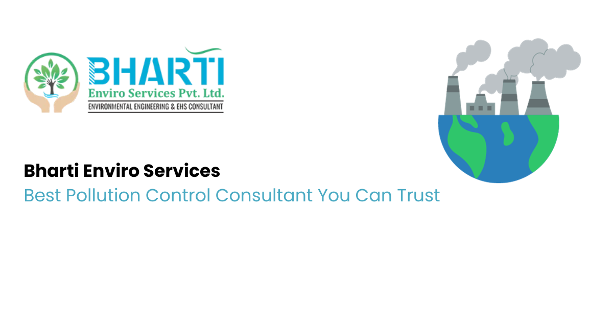 Bharti Enviro Services – Best Pollution Control Consultant You Can Trust
